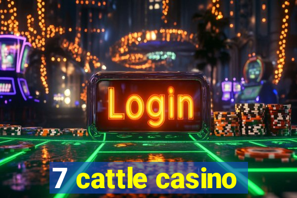 7 cattle casino